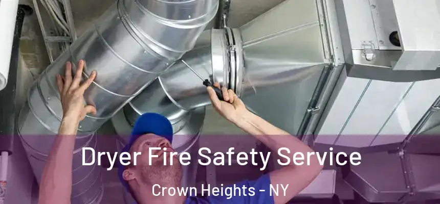 Dryer Fire Safety Service Crown Heights - NY
