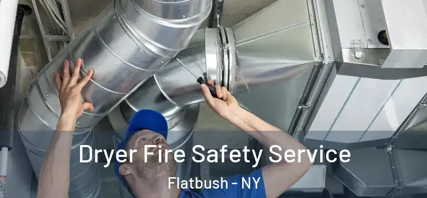 Dryer Fire Safety Service Flatbush - NY