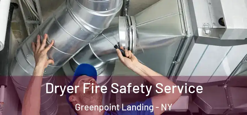 Dryer Fire Safety Service Greenpoint Landing - NY