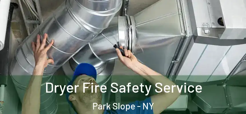 Dryer Fire Safety Service Park Slope - NY