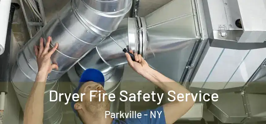  Dryer Fire Safety Service Parkville - NY