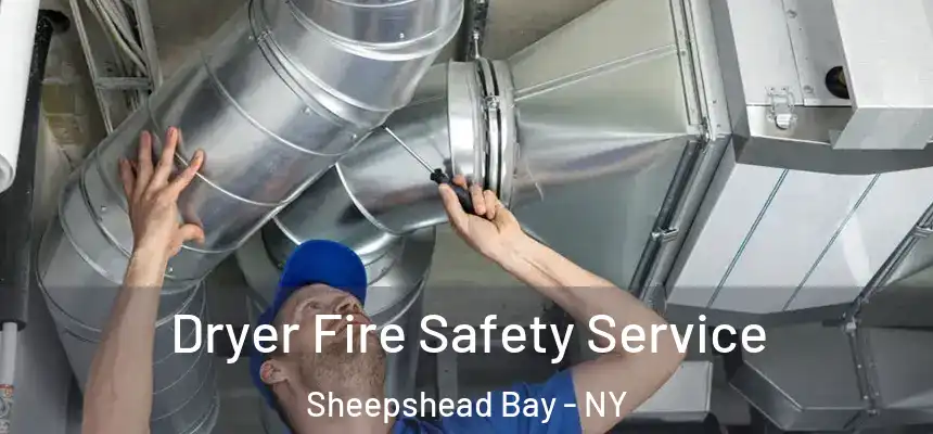 Dryer Fire Safety Service Sheepshead Bay - NY