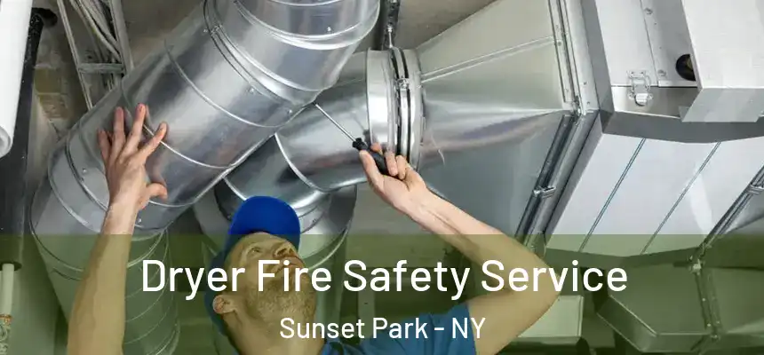 Dryer Fire Safety Service Sunset Park - NY