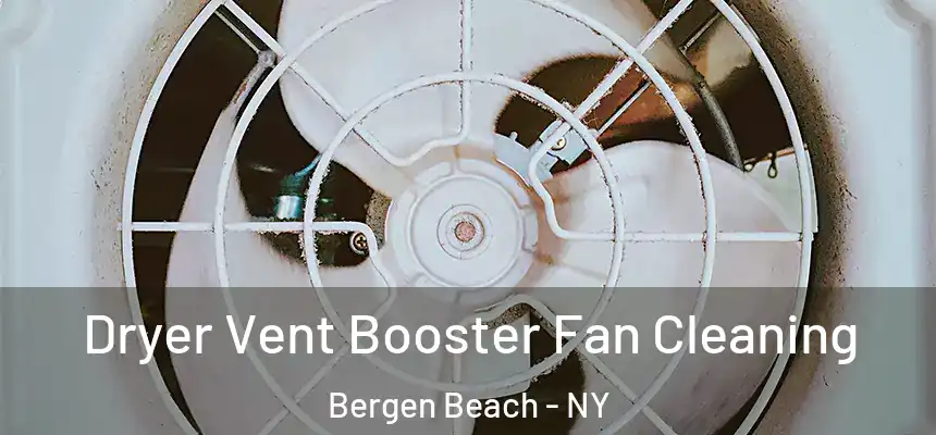 Dryer Vent Booster Fan Cleaning Bergen Beach - NY