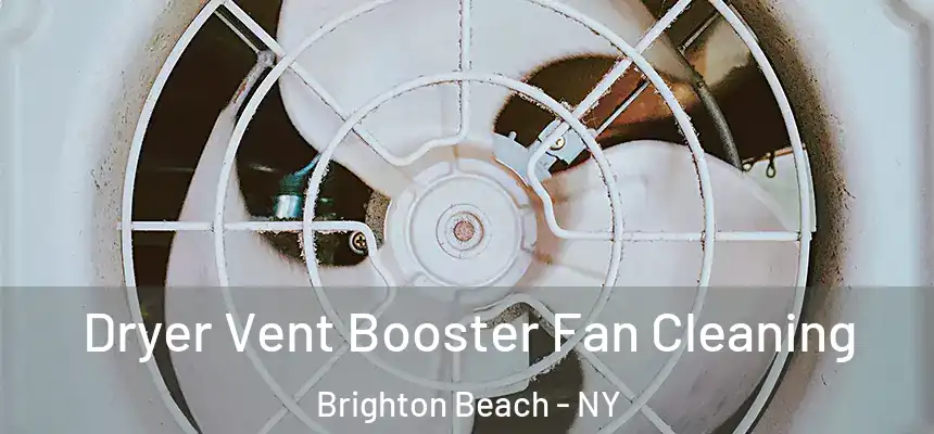 Dryer Vent Booster Fan Cleaning Brighton Beach - NY