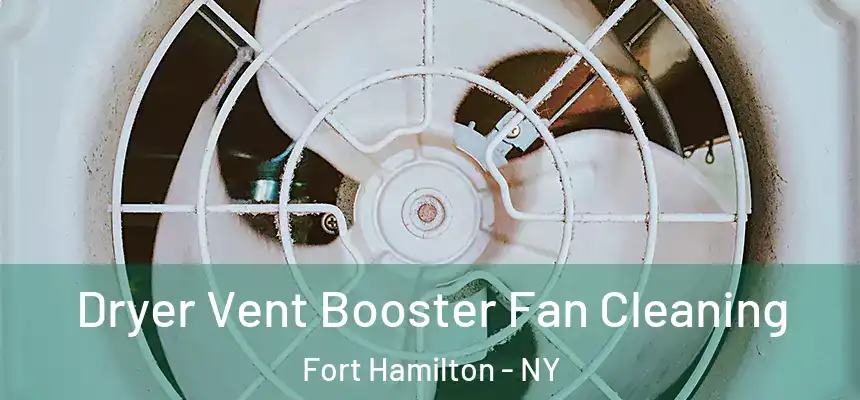 Dryer Vent Booster Fan Cleaning Fort Hamilton - NY