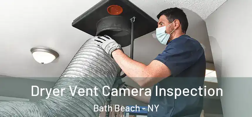 Dryer Vent Camera Inspection Bath Beach - NY