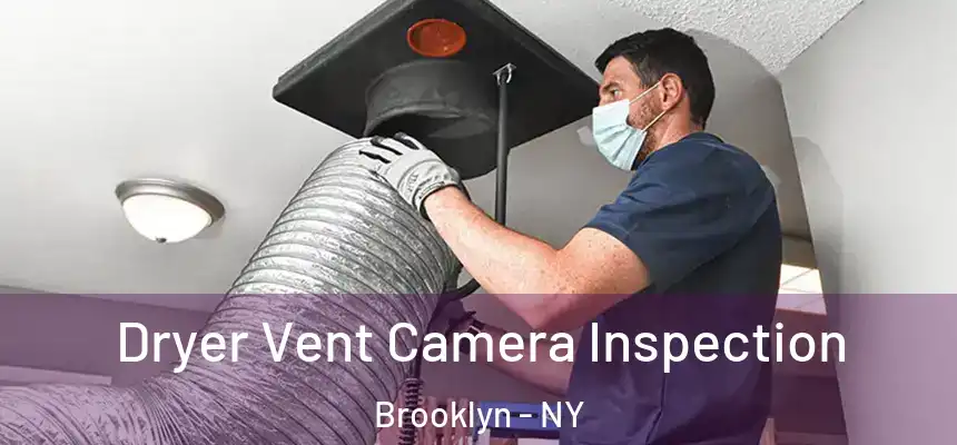 Dryer Vent Camera Inspection Brooklyn - NY
