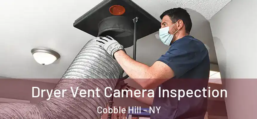 Dryer Vent Camera Inspection Cobble Hill - NY