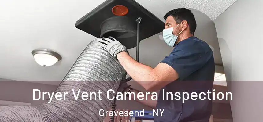 Dryer Vent Camera Inspection Gravesend - NY