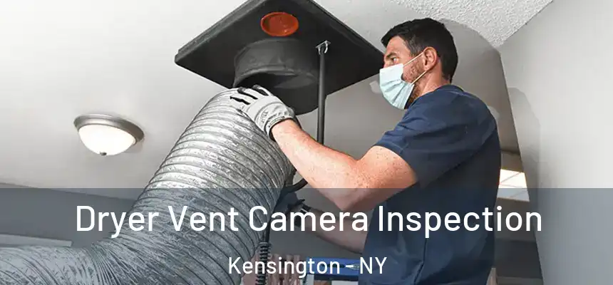 Dryer Vent Camera Inspection Kensington - NY