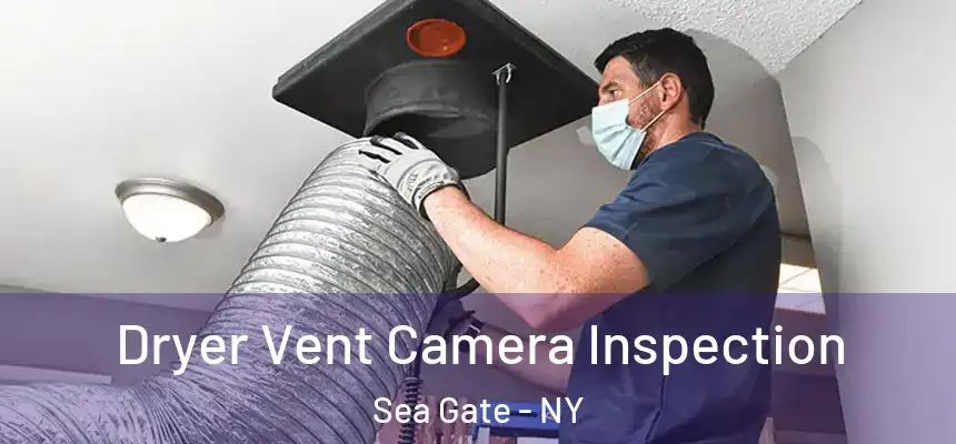 Dryer Vent Camera Inspection Sea Gate - NY