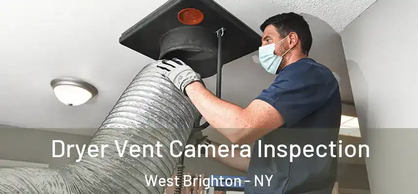 Dryer Vent Camera Inspection West Brighton - NY