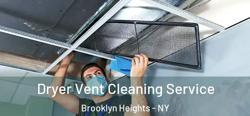 Dryer Vent Cleaning Service Brooklyn Heights - NY