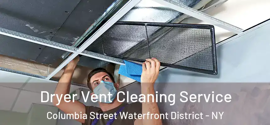 Dryer Vent Cleaning Service Columbia Street Waterfront District - NY