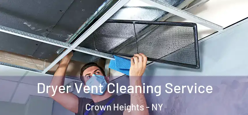 Dryer Vent Cleaning Service Crown Heights - NY