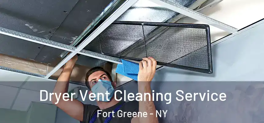 Dryer Vent Cleaning Service Fort Greene - NY
