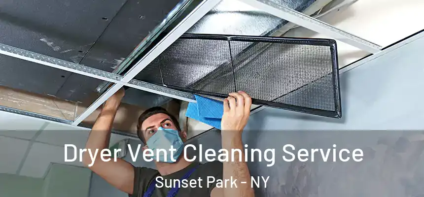 Dryer Vent Cleaning Service Sunset Park - NY