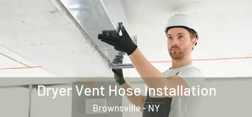 Dryer Vent Hose Installation Brownsville - NY