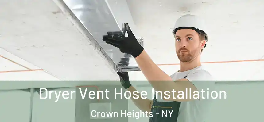 Dryer Vent Hose Installation Crown Heights - NY