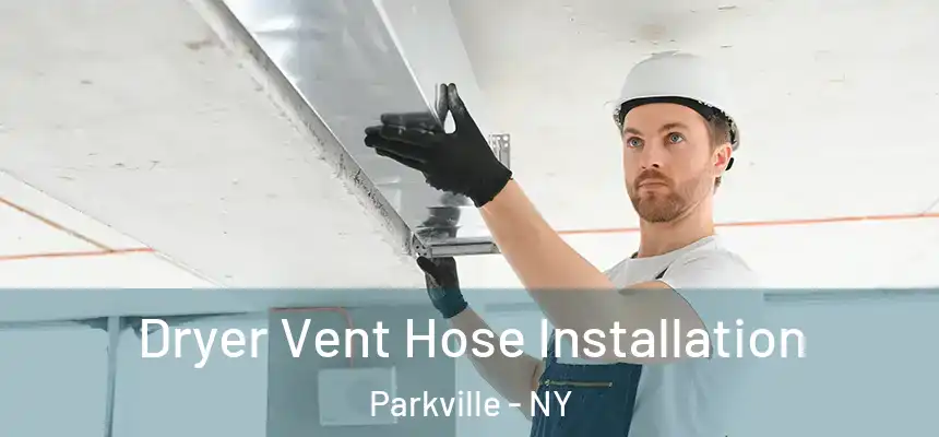 Dryer Vent Hose Installation Parkville - NY