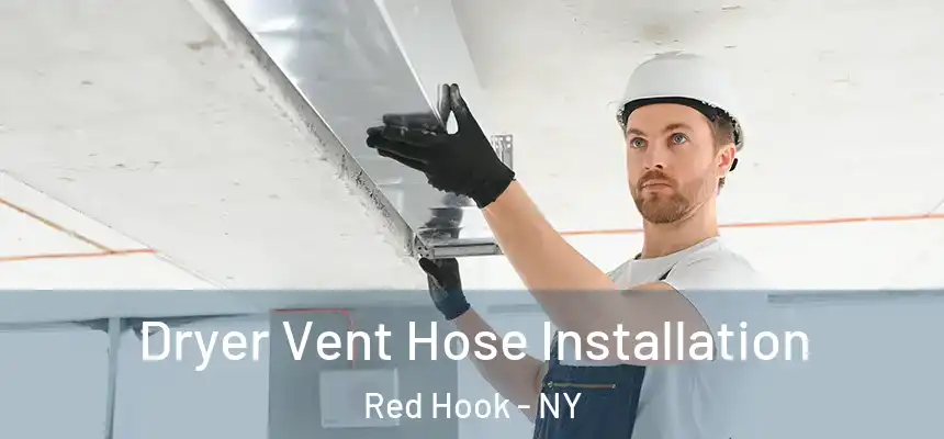 Dryer Vent Hose Installation Red Hook - NY