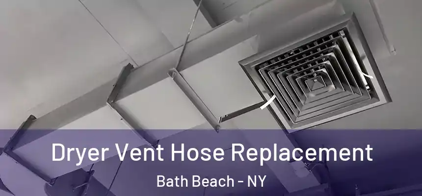 Dryer Vent Hose Replacement Bath Beach - NY