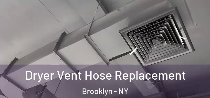 Dryer Vent Hose Replacement Brooklyn - NY