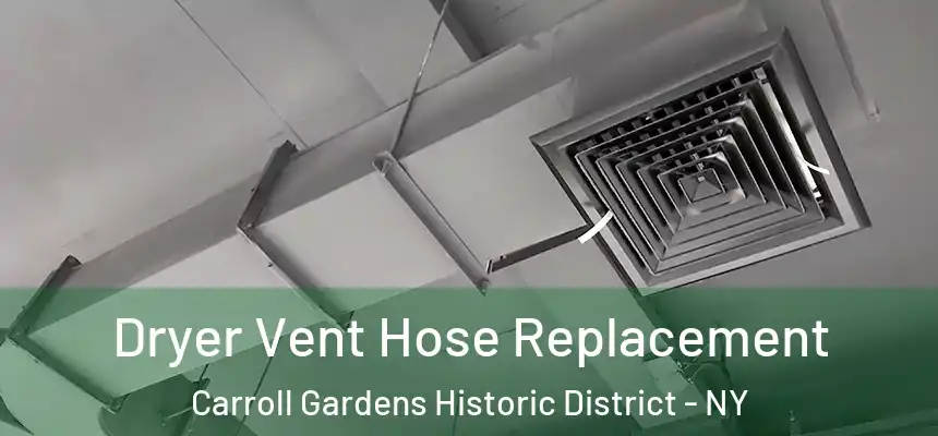 Dryer Vent Hose Replacement Carroll Gardens Historic District - NY