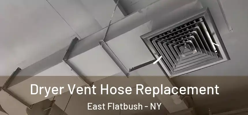 Dryer Vent Hose Replacement East Flatbush - NY