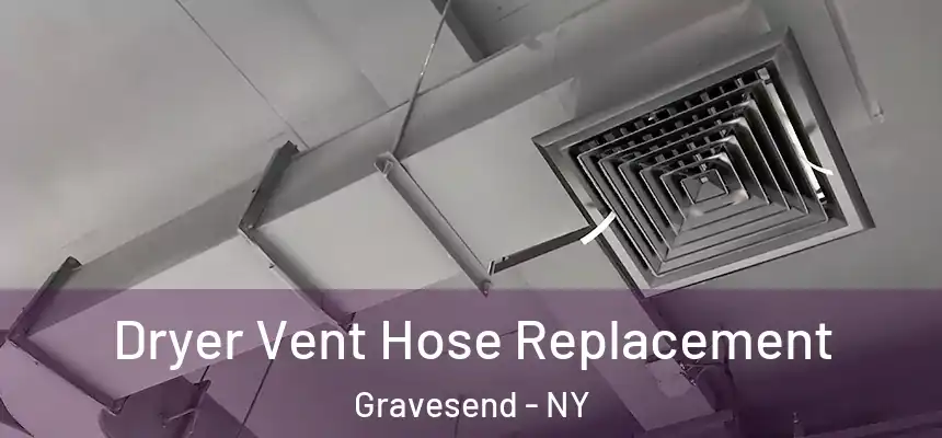Dryer Vent Hose Replacement Gravesend - NY