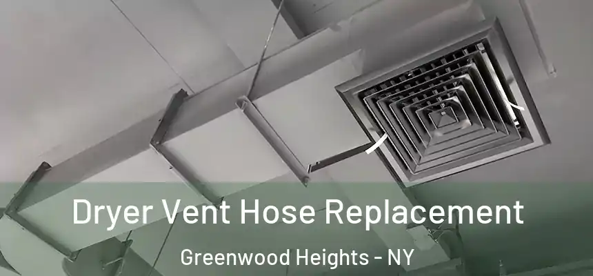 Dryer Vent Hose Replacement Greenwood Heights - NY
