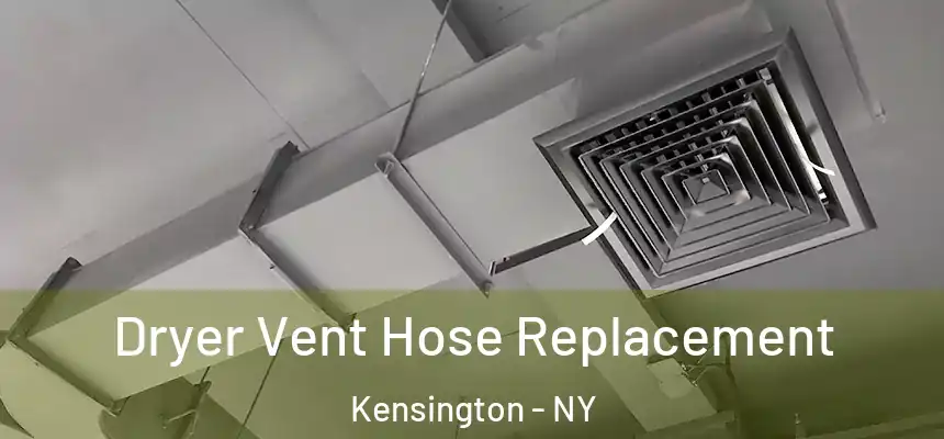 Dryer Vent Hose Replacement Kensington - NY