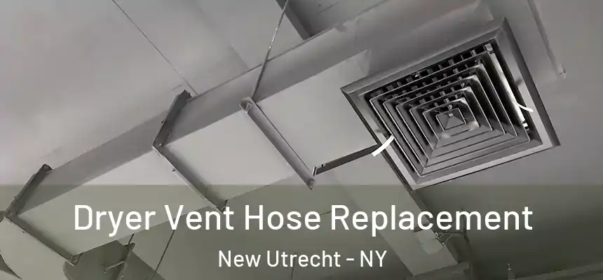 Dryer Vent Hose Replacement New Utrecht - NY