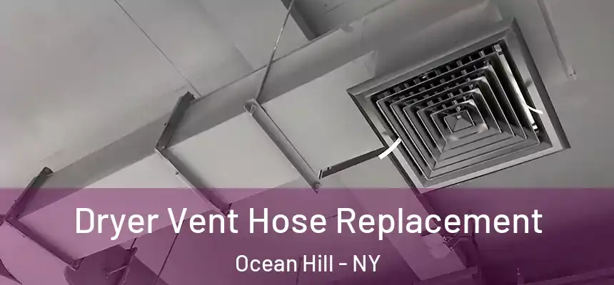 Dryer Vent Hose Replacement Ocean Hill - NY