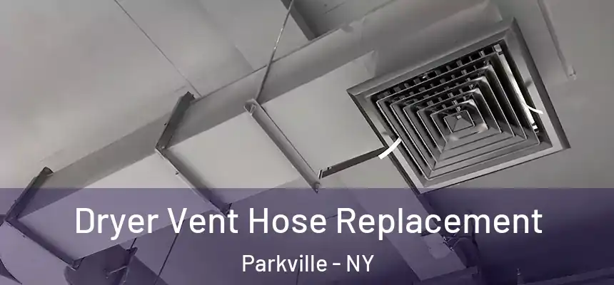 Dryer Vent Hose Replacement Parkville - NY