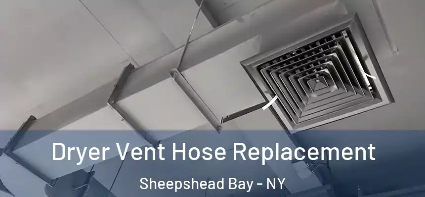 Dryer Vent Hose Replacement Sheepshead Bay - NY