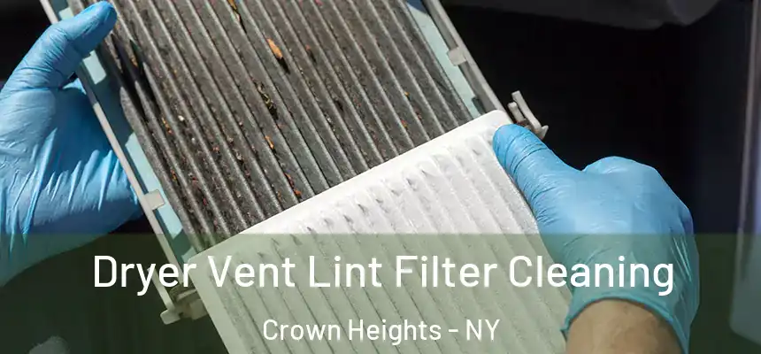 Dryer Vent Lint Filter Cleaning Crown Heights - NY