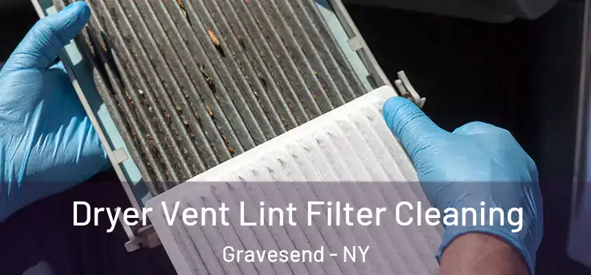 Dryer Vent Lint Filter Cleaning Gravesend - NY