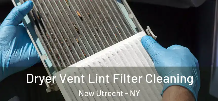 Dryer Vent Lint Filter Cleaning New Utrecht - NY