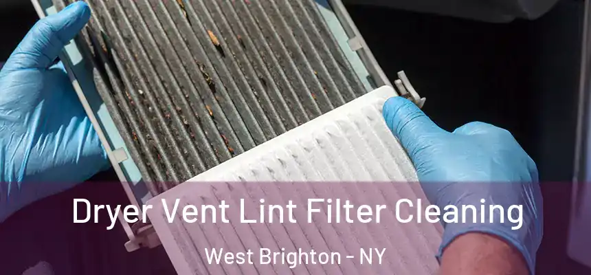Dryer Vent Lint Filter Cleaning West Brighton - NY