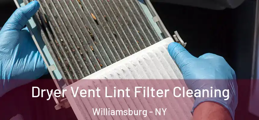  Dryer Vent Lint Filter Cleaning Williamsburg - NY