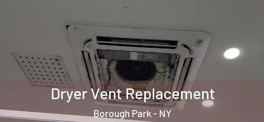 Dryer Vent Replacement Borough Park - NY
