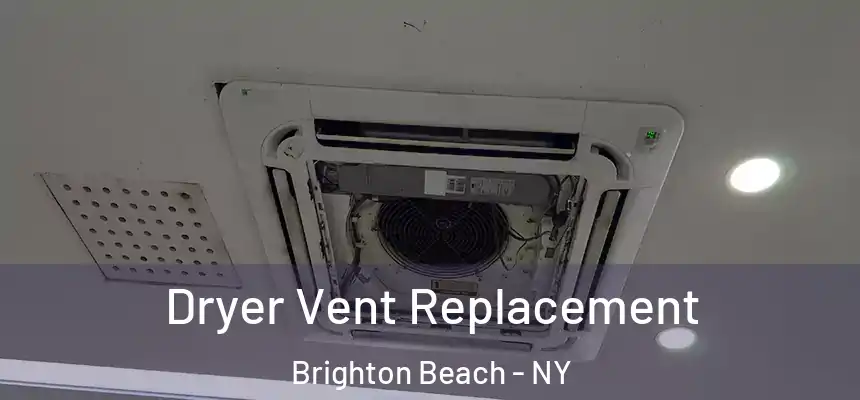 Dryer Vent Replacement Brighton Beach - NY