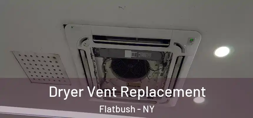 Dryer Vent Replacement Flatbush - NY