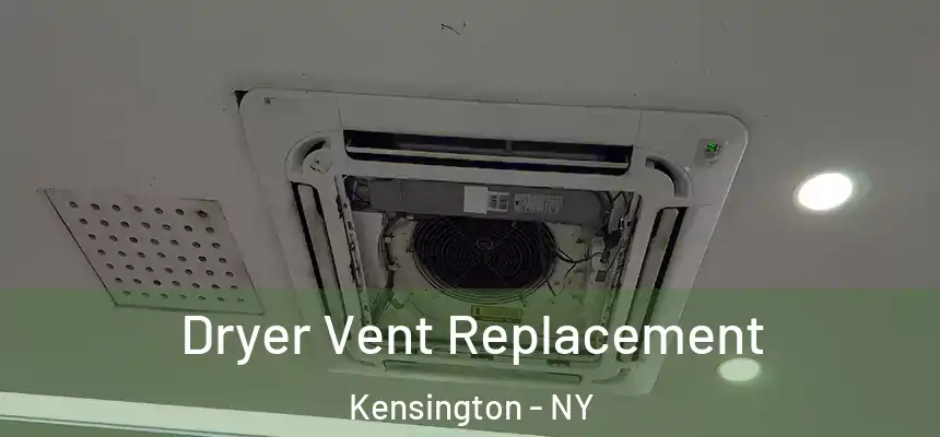 Dryer Vent Replacement Kensington - NY