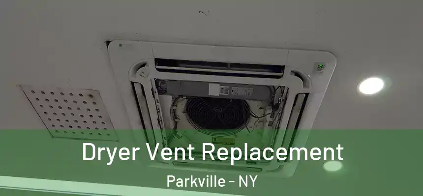 Dryer Vent Replacement Parkville - NY