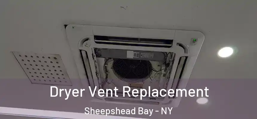 Dryer Vent Replacement Sheepshead Bay - NY