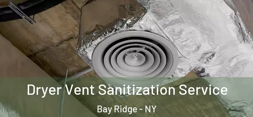 Dryer Vent Sanitization Service Bay Ridge - NY