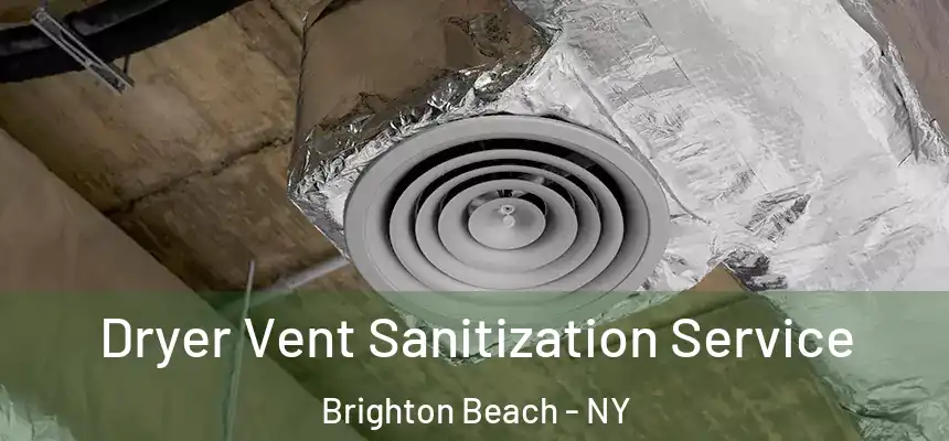 Dryer Vent Sanitization Service Brighton Beach - NY